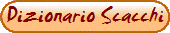 Dizionario Scacchi